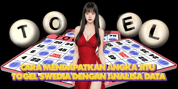 Cara Mendapatkan Angka Jitu Togel Swedia Dengan Analisa Data