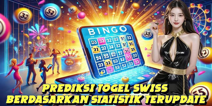 Prediksi Togel Swiss Berdasarkan Statistik Terupdate