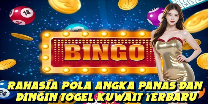 Rahasia Pola Angka Panas Dan Dingin Togel Kuwait Terbaru
