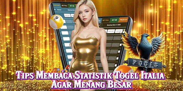 Tips Membaca Statistik Togel Italia Agar Menang Besar
