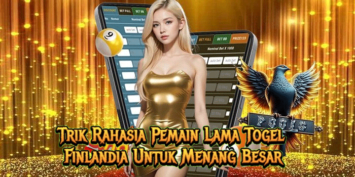 Trik Rahasia Pemain Lama Togel Finlandia Untuk Menang Besar