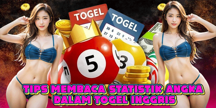 Tips Membaca Statistik Angka Dalam Togel Inggris