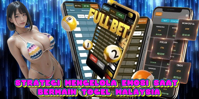 Strategi Mengelola Emosi Saat Bermain Togel Malaysia